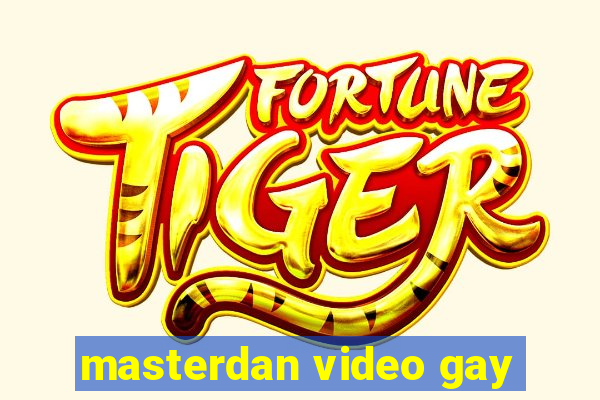 masterdan video gay